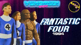 The Fantastic Four (1994) Le FANTASTIQUE nanar jamais sortie !