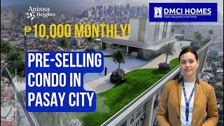 DMCI PRE-SELLING CONDO IN PASAY FOR AS LOW AS 10K MONTHLY!