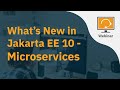 What's New In Jakarta EE 10 - Part 1 - Microservices