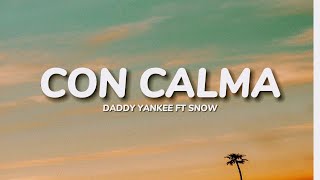 Daddy Yankee & Snow - Con Calma (Letra / Lyrics)