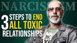 Three Steps To End All Toxic Relationships