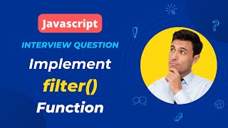 Frontend Interview Question | Implementing JavaScript Array.filter() Function from Scratch