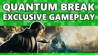 EXCLUSIVE Quantum Break Gameplay