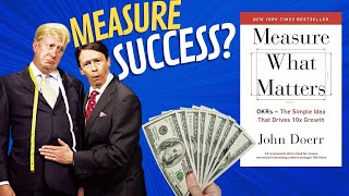 Measure What Matters: The Simple Idea that Drives 10x Growth by John Doerr Book Summary