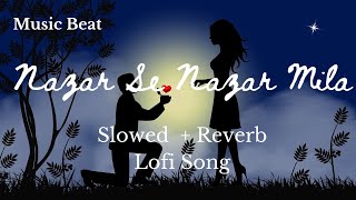 Nazar Se Nazar Mile  (Slowed+Reverb Lofi)-  By Rahat Fateh Ali Khan song, "Music Beat"