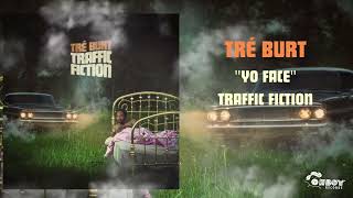 Tré Burt - "Yo Face"