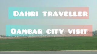 Qambar City Visit