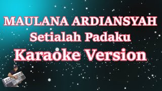 Maulana Ardiansyah Setialah Padaku Karaoke Lirik
