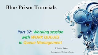 (Blue Prism)Part 32 : Working Session with WORK QUEUES in Queue Management (Full Session)