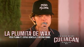 La Plumita De Wax (En Vivo) - Peso Pluma ft. Estilo Sencillo y Hector Rubio
