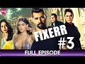 Fixerr | Episode - 3 | Crime Thriller Hindi Web Series | Mahie Gill, Karishma Sharma - Zing