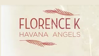 Florence K - Havana Angels (Epsiode 5/5)