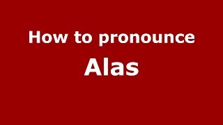 How to pronounce Alas (Greek/Greece) - PronounceNames.com