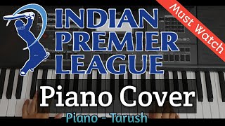 IPL Theme Song - Piano Cover 🎹 | IPL Song | Musical Tarush