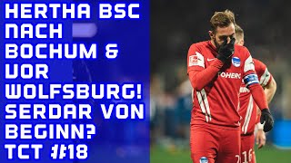 Hertha BSC! Nach Bochum & Vor Wolfsburg! Serdar von Anfang an? Was sich ändeen muss! TCT Folge #18