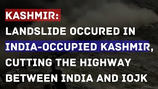 Kashmir: Landslide occured in india-occupied Kashmir, cutting the highway between india And IOJK