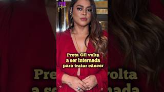 Preta Gil volta a ser internada para tratar câncer #pretagil #noticias #famosos #tv #music #novelas