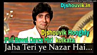 Jahan_Teri_Yeh_Nazar_Hai_Full_Bawal_Dance_Mix_DJShouvik_Hooghly_Kolkata_