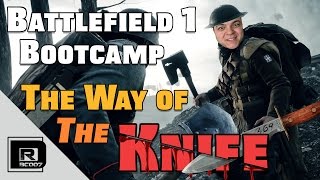 Battlefield 1 Bootcamp: The Way of The Knife - A Melee Masterclass (BF1)