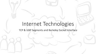 Internet Technologies | 2.5 – TCP and UDP Segment | Berkeley Socket Interface