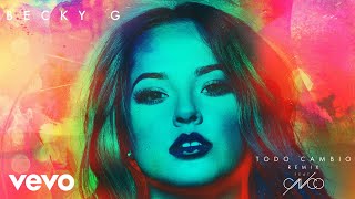 Becky G - Todo Cambio (Audio) ft. CNCO