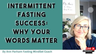 Intermittent Fasting Success: Why your words matter if you want to lose weight