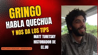 GRINGO habla QUECHUA y revela los SECRETOS para APRENDER – Matt Turetsky | Rikchariy Podcast #02