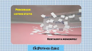 EKSPERIMEN SAINS - PERCOBAAN LISTRIK STATIS MENGGUNAKAN PENGGARIS DAN KERTAS