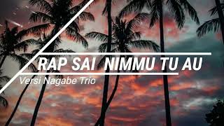 Download Lagu RAP SAI NIMMU TU AU Versi Nagabe Trio... MP3 Gratis