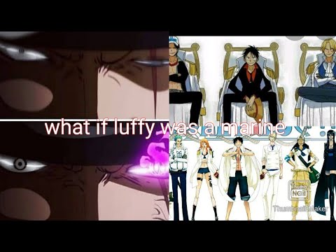 What If Luffy Was A Marine Part 2 - YouTube