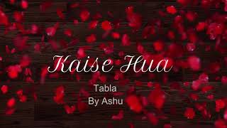 Kaise Hua | Vishal Mishra | Tabla By Ashu | Kabir Singh