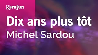 Dix ans plus tôt - Michel Sardou | Karaoke Version | KaraFun