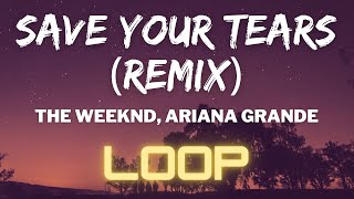 The Weeknd & Ariana Grande - SAVE YOUR TEARS REMIX (1 HOUR LOOP)