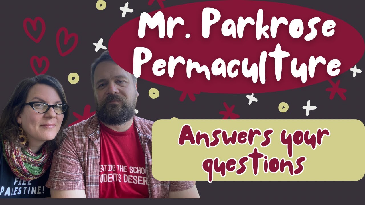 Mr Parkrose Permaculture Answers Your Questions Youtube