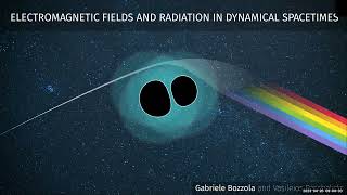 Electromagnetic Fields and Radiation in Dynamical Spacetime