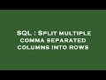 SQL : Split multiple comma separated columns into rows