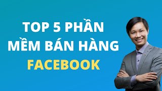 TOP 5 phần mềm bán hàng trên Facebook hiệu quả (2021)