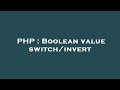 PHP : Boolean value switch/invert