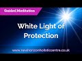 white light of protection guided meditation for protection u0026 healing healing light energy