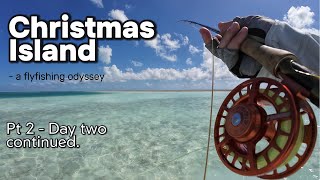 Christmas Island  - A flyfishing odyssey  Pt 2 Day Two Continued