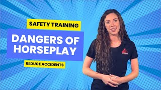 Safety Training: Dangers of horseplay and Reducing Accident Risks