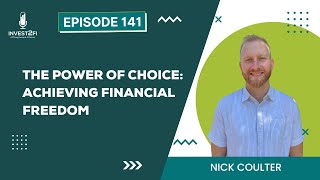 The Power of Choice: Achieving Financial Freedom With Nick Coulter
