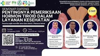 Webinar Pentingnya Pemeriksaan Hormon Tiroid Dalam Layanan Kesehatan (DPC PATELKI JAKARTA TIMUR)