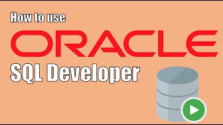 Navigating and using Oracle SQL Developer