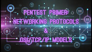 Basic Networking: Protocols and OSI, TCP/IP Models