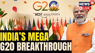 G20 Summit | G20 Summit 2023 LIVE | G20 India Presidency LIVE | PM Modi | G20 Summit Delhi | N18L
