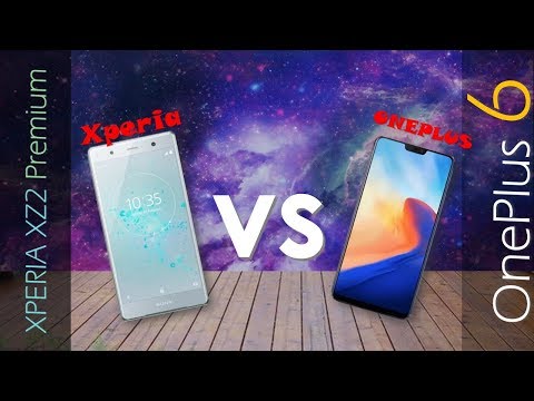 SONY Xperia XZ2 Premium VS OnePlus 6 SONY Xperia XZ2 Premium VS OnePlus 6