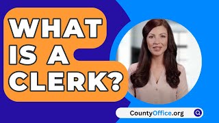 What Is A Clerk? - CountyOffice.org