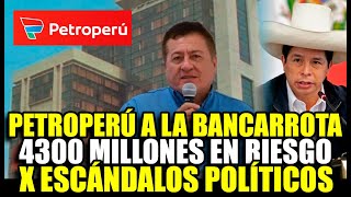 CASTILLO Y HUGO CHÁVEZ HUNDEN A PETROPERÚ: SIN AUDITORÍA, LA EMPRESA SE VA AL ABISMO CON DEUDAS MILL