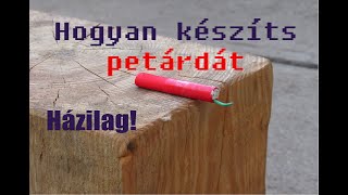 Hogyan készítsünk petárdát!